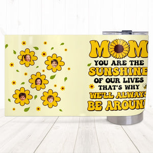 Custom Photo Gifts For Mom Tumbler You Are The Sunshine Of Our Lives 04totn210224 - Tumbler Cups - GoDuckee