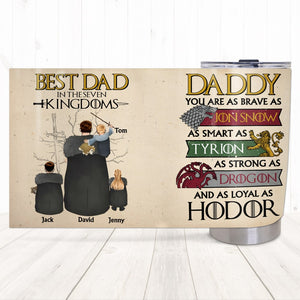 Personalized Gifts For Dad Tumbler Best Dad In The Seven Kingdoms 04QHTN250124 Father's Day Gifts - Tumbler Cups - GoDuckee