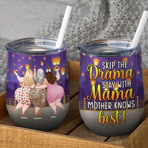 Skip The Drama Stay With Mama- Personalized Wine Tumbler- Gift For Mom- Gift For Daughter-Funny Mom Daughter Wine Tumbler - Wine Tumbler - GoDuckee