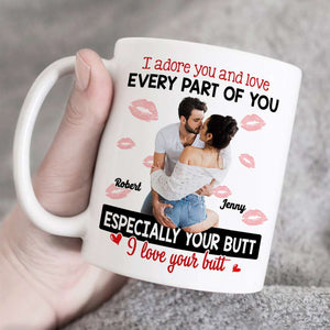 I Adore You And Love Every Part Of You, Couple Gift, Personalized Mug, Naughty Couple Custom Photo Mug - Coffee Mug - GoDuckee