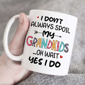 I Don't Always Spoil My Grandkids, Gift For Grandparents, Personalized Mug, Grandkids Mug - Coffee Mug - GoDuckee