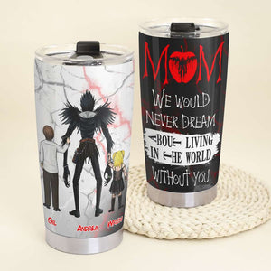 Personalized Gifts For Mom Tumbler We Would Never Dream 04TODT280224HG - Tumbler Cups - GoDuckee