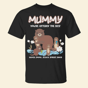 Personalized Gifts For Mom Shirt Mummy You're Otterly The Best - 2D Shirts - GoDuckee