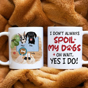 I Don't Always Spoil My Dogs, Gift For Dog Lover, Personalized Mug, Dog Lover Mug - Coffee Mug - GoDuckee