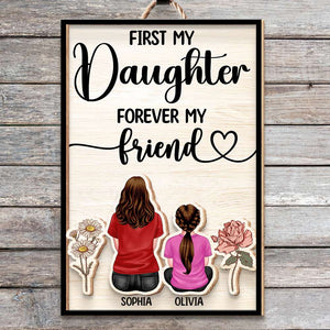Personalized Gifts For Mom Wood Sign First My Daughter Forever My Friend - Wood Signs - GoDuckee