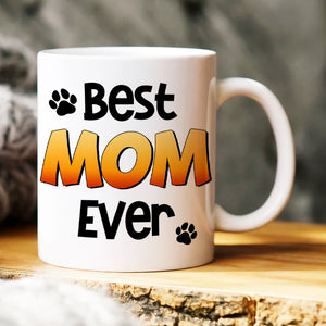 Best Dog Mom Ever, Personalized Mug, Mother's Day Gift For Dog Lovers - Coffee Mug - GoDuckee