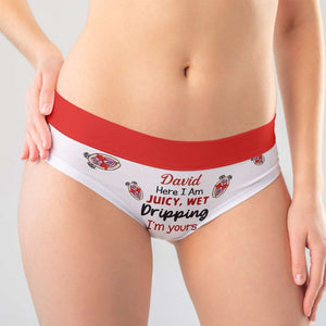 Personalized Gifts For Couple Women's Briefs Here I Am Juicy And Wet Dripping - Boxers & Briefs - GoDuckee
