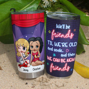 We'll Be Friends, Gift For Friends, Personalized Tumbler, Bestie Friendship Tumbler 06OHHN040823HH - Tumbler Cup - GoDuckee