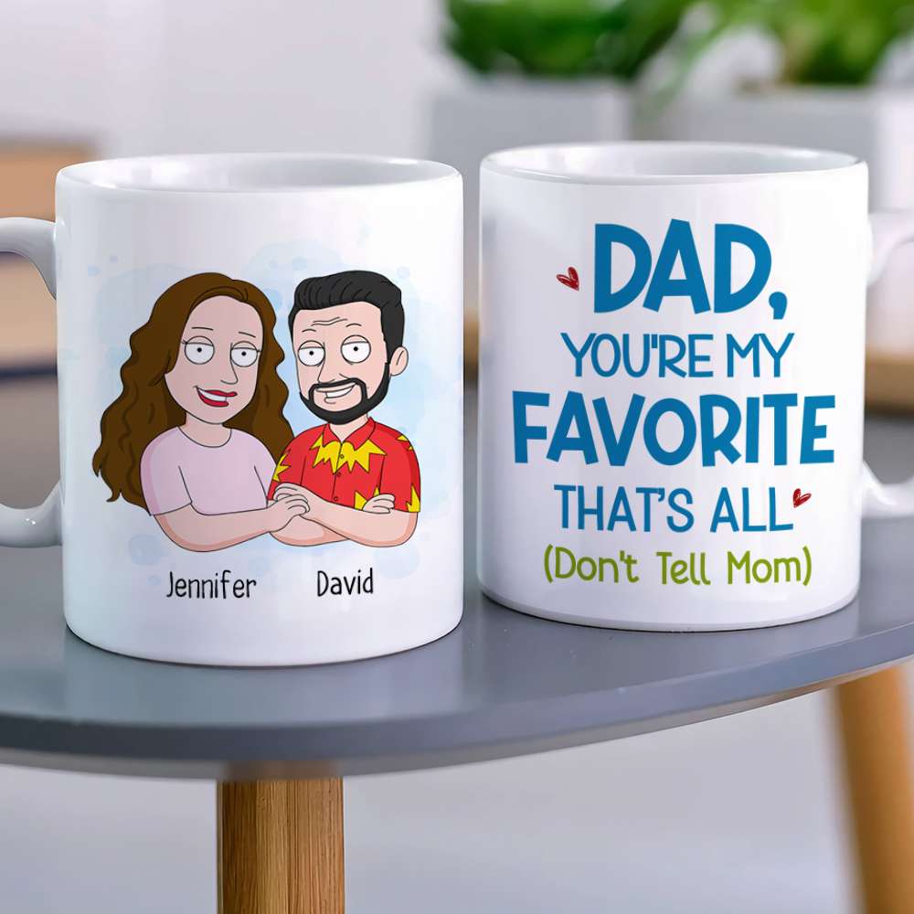 Dad,You're My Favorite That's All, Personalized Mug, Gift For Father's Day - 05DNHN100523HH - Coffee Mug - GoDuckee