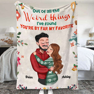 Out Of All The Weird Things, Couple Gift, Personalized Blanket, Couple Hugging Blanket, Christmas Gift - Blanket - GoDuckee