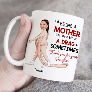 Being A Mother Can Be A Bit Of A Drag Sometimes, Gift For Mom, Personalized Mug, Funny Custom Photo Mother Mug - Coffee Mug - GoDuckee