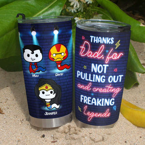 Dad Thank You For Not Pulling Out TZ-TCTT-01NAHN140423 Personalized Tumbler - Tumbler Cup - GoDuckee