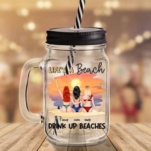 Life's A Beach, Gift For Bestie, Personalized Drinking Jar, Beach Friends Jar, Summer Gift - Drinkware - GoDuckee