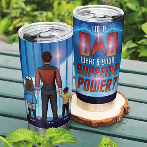 Dad I'm A Dad What's Your Supreme Power Personalized Tumbler 06dnqn130523hh - Tumbler Cup - GoDuckee
