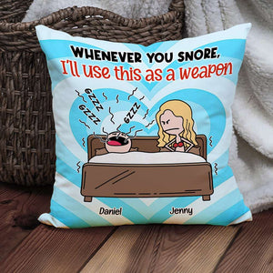 Funny Couple, Whenever You Snore, I'll Use This As A Weapon, Personalized Square Pillow, Couple Gifts, Gifts For Him, Gifts For Her, Valentine's Day Gifts - Pillow - GoDuckee
