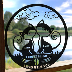 I Would Spend 9 Lives With You, Gift For Couple Personalized Metal Wall Art 06ACQN230623 - Metal Wall Art - GoDuckee