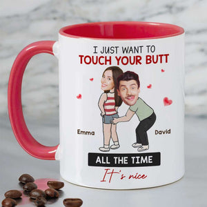 I Just Want To Touch Your Butt All The Time, Couple Gift, Personalized Mug, Funny Couple Custom Image Mug - Coffee Mug - GoDuckee
