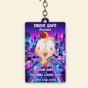 Personalized Gifts For Couple Keychain Drive Safe 02xqpu301224hg - Keychains - GoDuckee