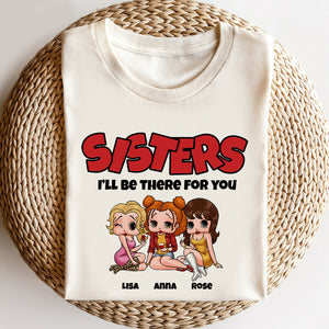 Sisters, I'll Be There For You, Gift For Best Friends, Personalized Shirt, Drinking Besties Shirt 03NAPO260723HH - Shirts - GoDuckee
