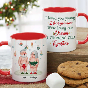 I Loved You Young, Couple Gift, Personalized Accent Mug, Old Couple Mug, Christmas Gift 04NAHN150923DA - Coffee Mug - GoDuckee