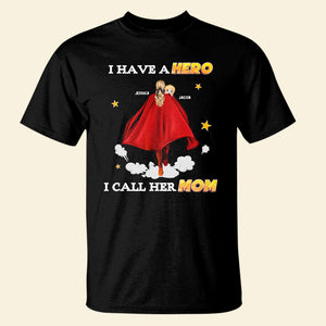 Personalized Gifts For Kids Shirt I Have A Hero I Call Her Mom 06QHPU310124HH - 2D Shirts - GoDuckee