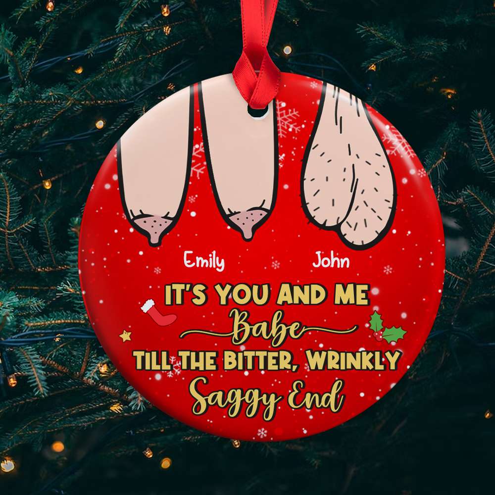 It's You And Me, Babe, Couple Gift, Personalized Ceramic Ornament, Saggy Funny Couple Ornament, Christmas Gift 03OHHN210823 - Ornament - GoDuckee