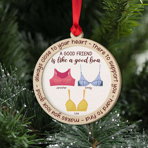 A Good Friend Is Like A Good Bra, Gift For Friends, Personalized Wood Ornament, Bralette Friends Ornament, Christmas Gift 01OHHN3108023 - Ornament - GoDuckee