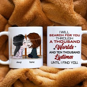 I Will Search For You, Gift For Couple, Personalized Mug, Couple Coffee Mug, Couple Gift 01HTHN030723 - Coffee Mug - GoDuckee