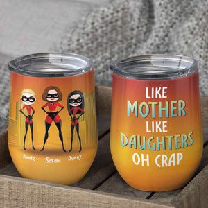 Like Mother Like Daughter Oh Crap, Gift For Family, Personalized Tumbler, Family Tumbler, Family Gift 07NTHN040323 - Wine Tumbler - GoDuckee