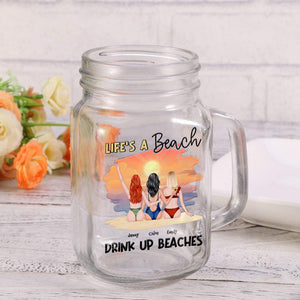 Life's A Beach, Gift For Bestie, Personalized Drinking Jar, Beach Friends Jar, Summer Gift TT - Drinkware - GoDuckee