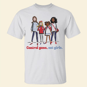 Control Guns Not Girls Shirt 03actn311024 - Shirts - GoDuckee