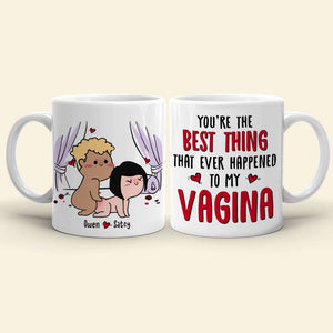 You're The Best Thing That Ever Happen To My Vagina, Gift For Couple, Personalized Mug, Funny Couple Mug, Couple Gift - Coffee Mug - GoDuckee