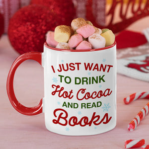 I Just Want To Drink Hot Cocoa And Read Books, Gift For Book Lover, Personalized Coffee Mug, Christmas Girl Reading Books Mug, Christmas Gift - Coffee Mug - GoDuckee