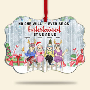 Funny Friends No One Will Ever Be As Entertained By Us As Us Personalized Medallion Acrylic Ornament - Ornament - GoDuckee