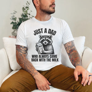 Gifts For Dad Shirt 03acxx100325 Just A Dad Who Always Came Back With The Milk - Shirts - GoDuckee