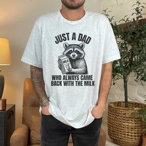 Gifts For Dad Shirt 03acxx100325 Just A Dad Who Always Came Back With The Milk - Shirts - GoDuckee