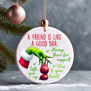 Gifts For Friends Ceramic Ornament A Friend Is Like A Good Bra 10ACXX060924 - Ornament - GoDuckee