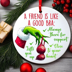 Gifts For Friends Ceramic Ornament A Friend Is Like A Good Bra 10ACXX060924 - Ornament - GoDuckee