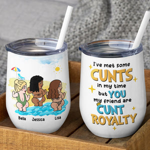 You Are Cunt Royalty TT Personalized Besties Wine Tumbler Gift For Friend - Wine Tumbler - GoDuckee