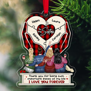 Thank You For Being Such Important Pieces Of My Life, Personalized Sisters Ornament, Christmas Gifts - Ornament - GoDuckee