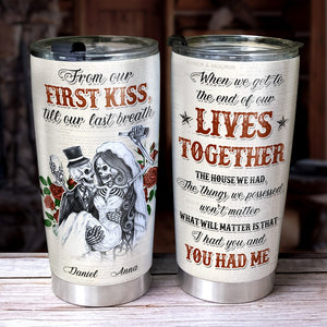 From Our First Kiss Till Our Last Breath - Personalized Skull Couple Tumbler - Gift For Couple - Tumbler Cup - GoDuckee
