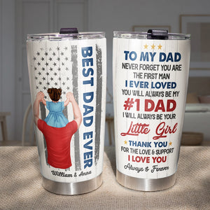 To My Dad Never Forget You Are The First Man I Ever Loved- Gift For Father-Personalized Tumbler- Father's Day Tumbler - Tumbler Cup - GoDuckee