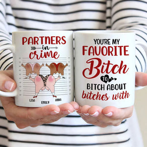 You're My Favorite Bitch To Bitch Personalized Mug, Funny Friends Mug - Coffee Mug - GoDuckee