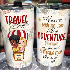 Here's To Another Year Full Of Adventure Personalized Travel Buddies Tumbler Gift For Friends - Tumbler Cup - GoDuckee