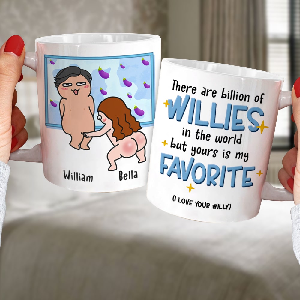 There Are Billion Of Willies In The World But Yours Is My Favorite Personalized Coffee Mug Gift For Couple - Coffee Mug - GoDuckee