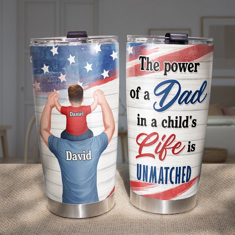 The Power Of A Dad In A Child's Life Is Unmatched- Gift For Dad- Personalized Tumbler- Father's Day Tumbler - Tumbler Cup - GoDuckee