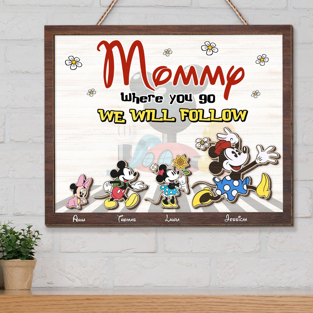 Personalized Gifts For Mom Wood Sign Mommy Where You Go We Will Follow 05KATI060324 - Wood Signs - GoDuckee