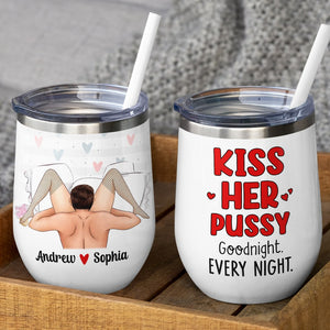 Couple, Kiss Her Pussy Goodnight, Personalized Mug, Gift For Couple - Wine Tumbler - GoDuckee