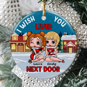 I Wish Lived You Next Door 02NADT110923HH Personalized Ornament, Gifts For Besties - Ornament - GoDuckee