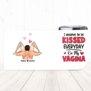 Couple, I Deserve To Be Kissed Everyday, Personalized Mug, Gift For Couple - Wine Tumbler - GoDuckee